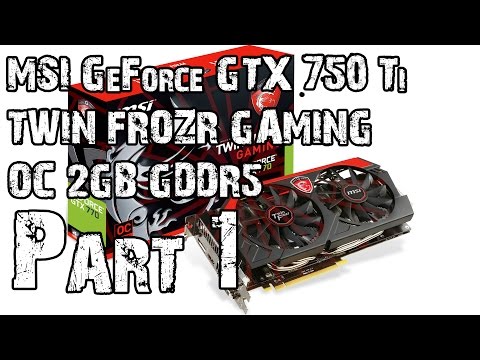 TEST - MSI GeForce GTX 750 Ti (Part 1) - MINION TV