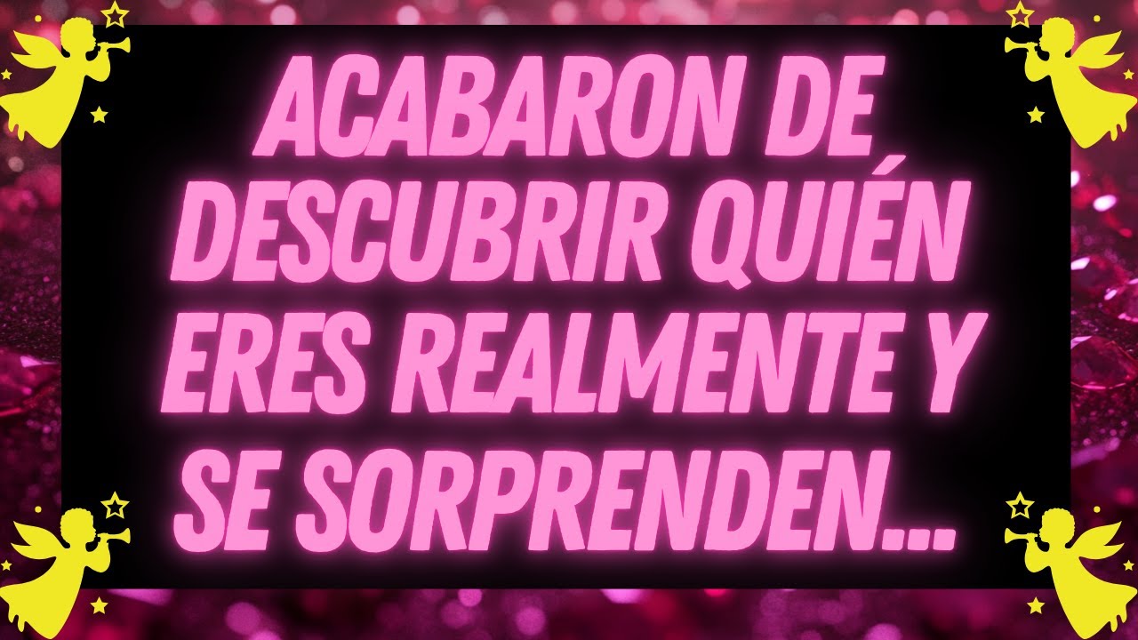 Mensage de los ángeles: ACABARON DE DESCUBRIR QUIÉN ERES REALMENTE Y SE SORPRENDEN...