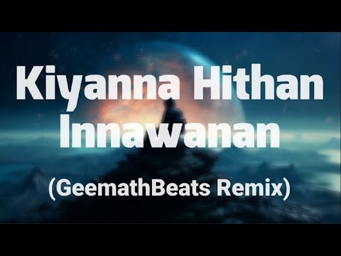 Kiyanna Hithan Innawanan - Yuki Navaratne | Ravi Jay | Ryan (GeemathBeats Remix)
