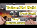 Yahan Koi Nahi Punit Singh Guitar Lesson Easy Chords