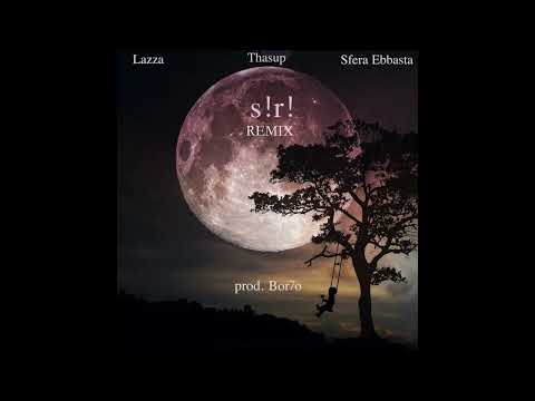 thasup, Lazza, Sfera Ebbasta - s!r! RMX (prod. Bor7o)