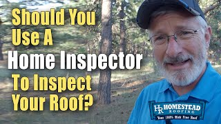 Should You Use A Home Inspector To Inspect Your Roof?