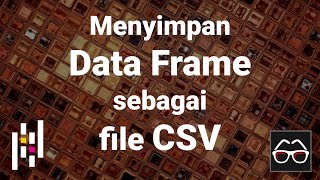 Pandas 54 | Menyimpan Data Frame sebagai file CSV | Python Pandas | Belajar Data Science | Indonesia