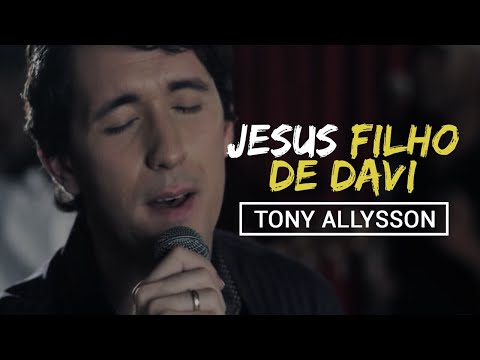 JESUS FILHO DE DAVI - TONY ALLYSSON [CLIPE OFICIAL]