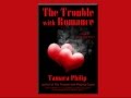 The Trouble with Romance by Tamara Philip 