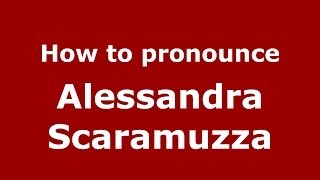 How to pronounce Alessandra Scaramuzza