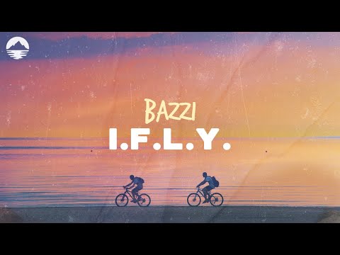 Bazzi - I.F.L.Y. | Lyrics