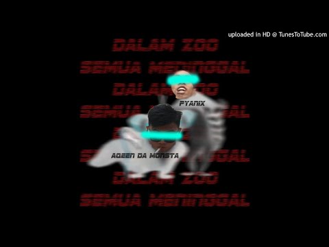 pyaniX & AQEEN - Dalam Zoo