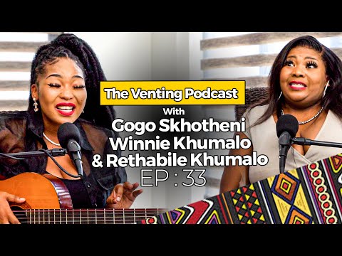 The Venting EP 32 | Winnie & Rethabile Khumalo, Ntyilo Ntyilo, Amapiano, Having True Talent