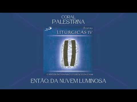Então, Da Nuvem Luminosa - Cantos Quaresmais