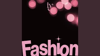 Lirik Lagu Fashion - IVE: Aratana Jibun No Fashion Step One Kimeru Style, I'm a Limited Edition