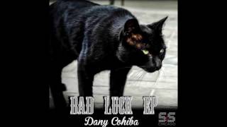 Dany Cohiba - Bad Luck (Original Mix)