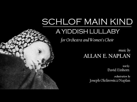Schlof Main Kind, A Yiddish Lullaby - Music by A. Naplan