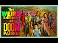 The Weird Brilliance Of DOOM PATROL PRAISE PATROL