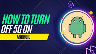 How to Turn Off 5G on Android