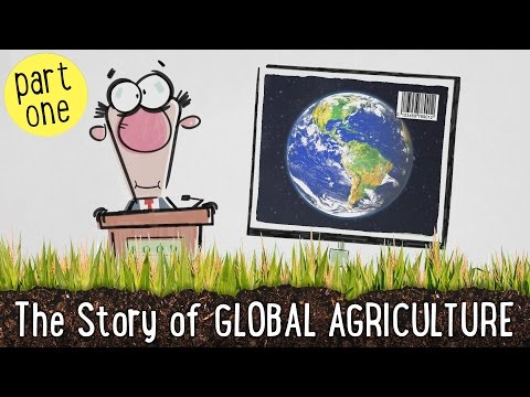 The Story of Global Agriculture Part One
