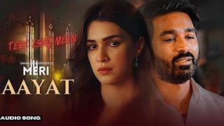 MERI AAYAT - TERE ISHK MEIN (Audio Song) | Dhanush, Kriti Sanon | A. R. Rahman