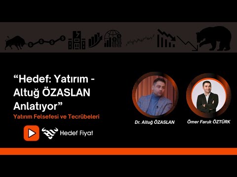 Hedef: Yatırım - Altuğ ÖZASLAN ve Yatırım Felsefesi
