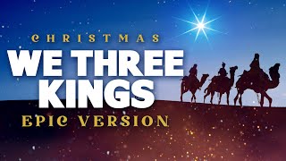 We Three Kings - Epic Music Version | Christmas Songs