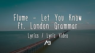 Flume - Let You Know (Lyrics / Lyric Video) ft. London Grammar