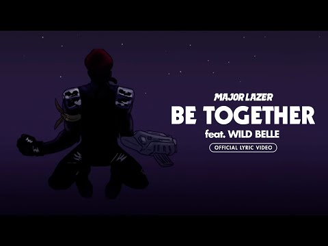 Major Lazer - Be Together (feat. Wild Belle) (Official Lyric Video)