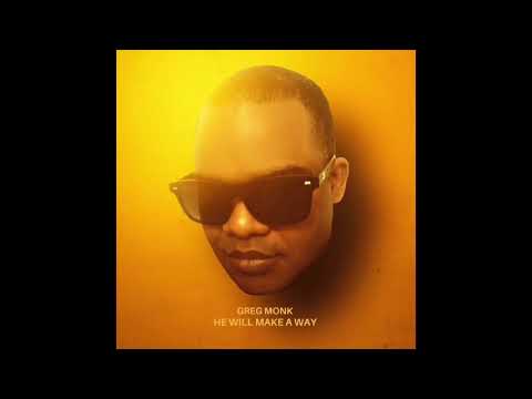 New Gospel Music - Greg Monk- "He Will Make a Way"