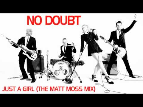 No Doubt - Just A Girl (the Matt Moss mix)