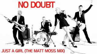 No Doubt - Just A Girl (the Matt Moss mix)