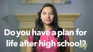 Do You have a Plan for Life After High School?