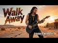 Walk Away The Moment Everything Ends 80s Rock Ballad