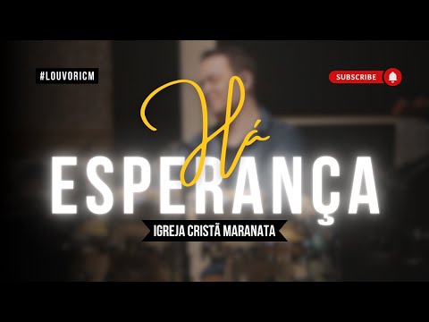 HÁ ESPERANÇA - LOUVOR IGREJA CRISTÃ MARANATA