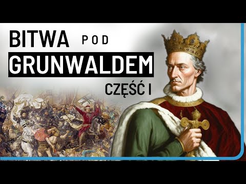 Bitwa pod Grunwaldem cz. I.  Droga do Bitwy