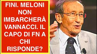 FINI. MELONI NON IMBARCHERÀ VANNACCI. IL CAPO DI FN A CHI RISPONDE?