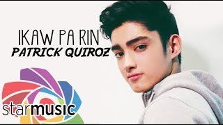 Patrick Quiroz - Ikaw Pa Rin (Audio) 🎵