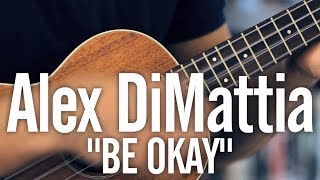 Alex DiMattia - Be Okay
