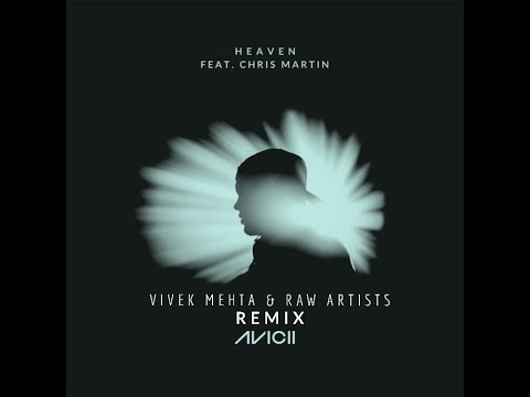 HEAVEN   Avicii Ft  Chris Martin  (Raw Artist &  Vivek Mehta Tribute Remix)