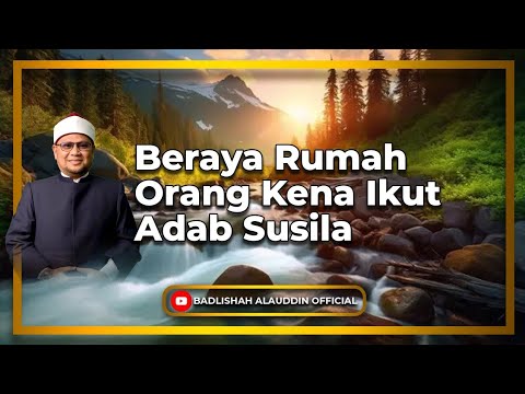 'Beraya Rumah Orang Kena Ikut Adab Susila' - Dato' Badli Shah Alauddin