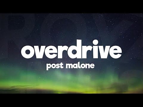 Post Malone - Overdrive (Lyrics)