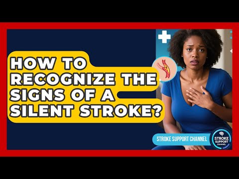 How To Recognize The Signs Of A Silent Stroke? - Stroke Support Channel