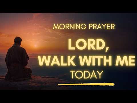 Morning Prayer Before You Start Your Day | Lord Walk With Me Today