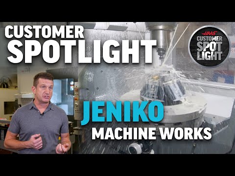Customer Spotlight - Jeniko Machine Works - Haas Automation, Inc.