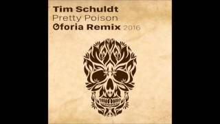 Tim Schuldt - Pretty Poison (Oforia Remix 2016)