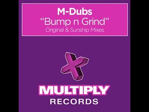Bump n Grind - M Dubs
