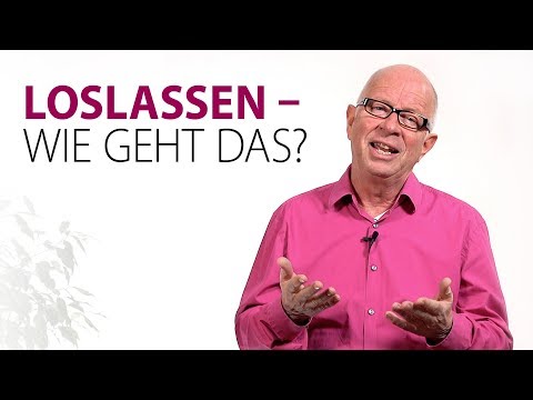 Loslassen - wie geht das?