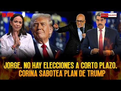 JORGE. NO HAY ELECCIONES A CORTO PLAZO - CORINA SABOTEA PLAN DE TRUMP - DEBATE CALIENTE
