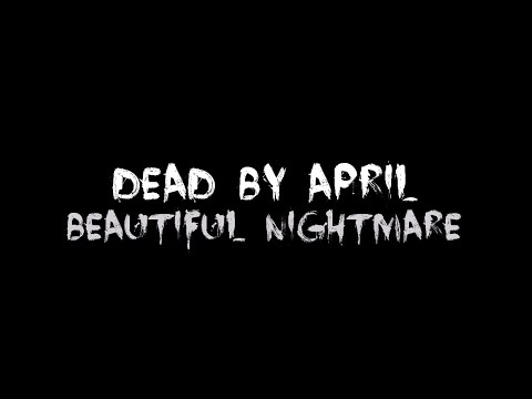 download lagu mp3 mp4 Dead By April Beautiful Nightmare Lyrics, download lagu Dead By April Beautiful Nightmare Lyrics gratis, unduh video klip Dead By April Beautiful Nightmare Lyrics
