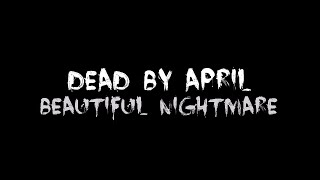 Dead by April - Beautiful Nightmare [Lyrics] HQ