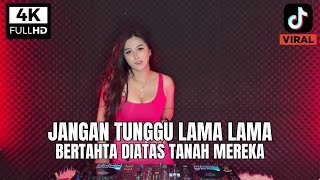 Download lagu DJ JANGAN TUNGGU LAMA LAMA X BERTAHTA DIATAS TANAH MEREKA REMIX VIRAL TERBARU 2026 mp3