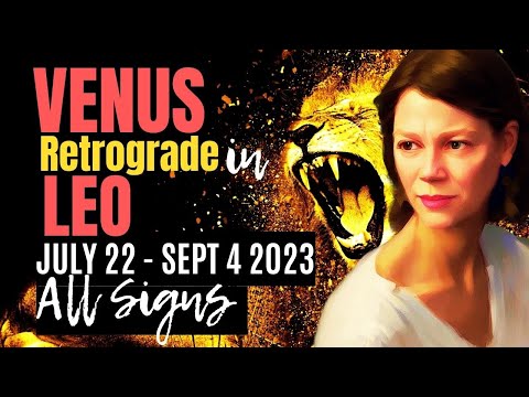 Venus Retrograde in Leo 🔆  July 22 - Sept 4 | All Signs