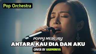 Download lagu Antara Kau Dia dan Aku - Poppy Mercury | Cover by Harmoniya (Versi Pop Orkestra) mp3 Download lagu Antara Kau Dia dan Aku - Poppy Mercury | Cover by Harmoniya (Versi Pop Orkestra) mp3